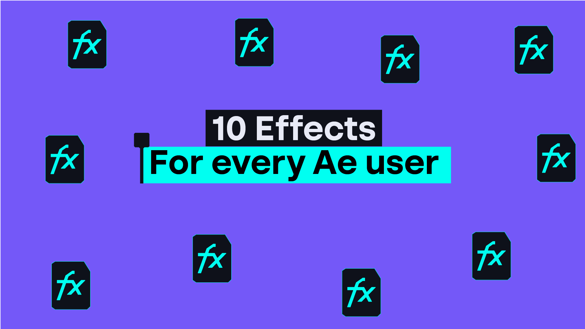 10 Effects For Every Ae User